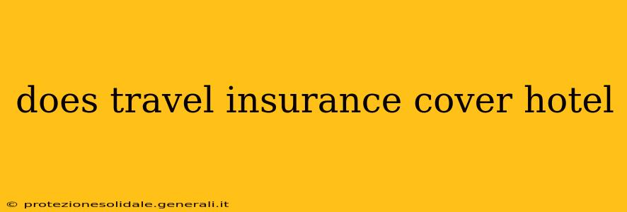 does travel insurance cover hotel