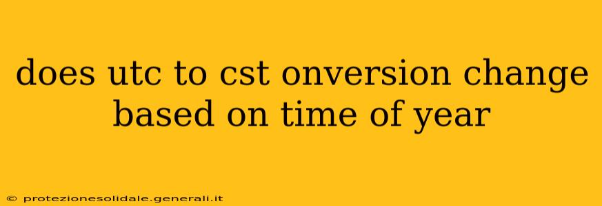 does utc to cst onversion change based on time of year