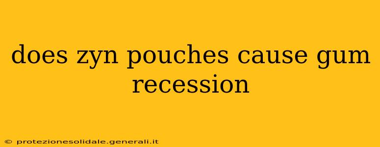does zyn pouches cause gum recession