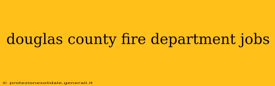 douglas county fire department jobs