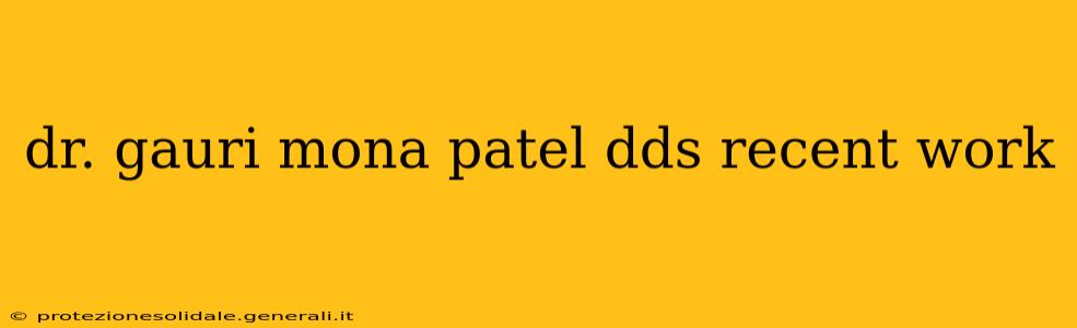 dr. gauri mona patel dds recent work