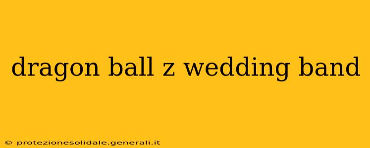 dragon ball z wedding band