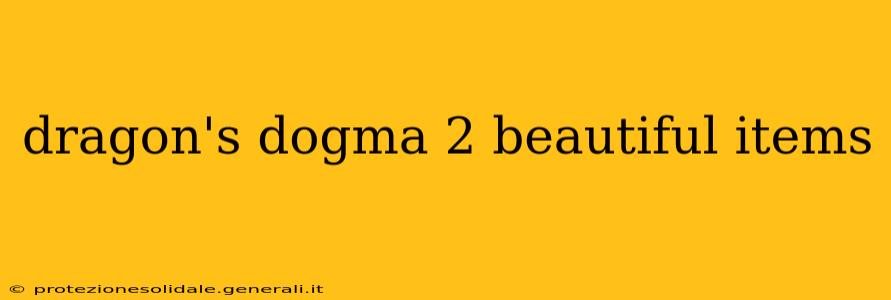 dragon's dogma 2 beautiful items