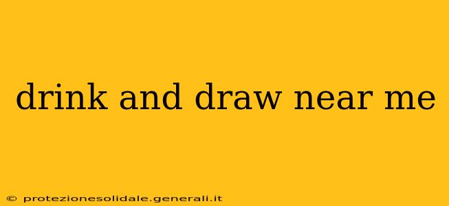 drink and draw near me