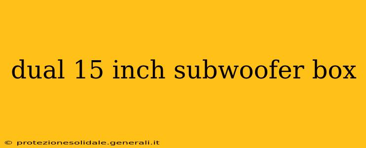 dual 15 inch subwoofer box