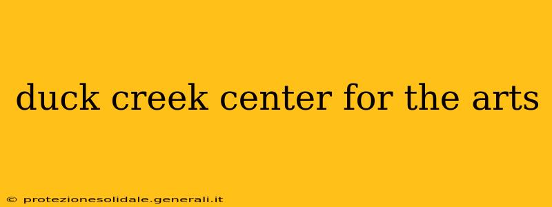 duck creek center for the arts