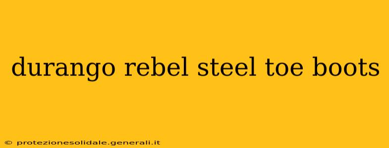 durango rebel steel toe boots