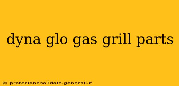 dyna glo gas grill parts