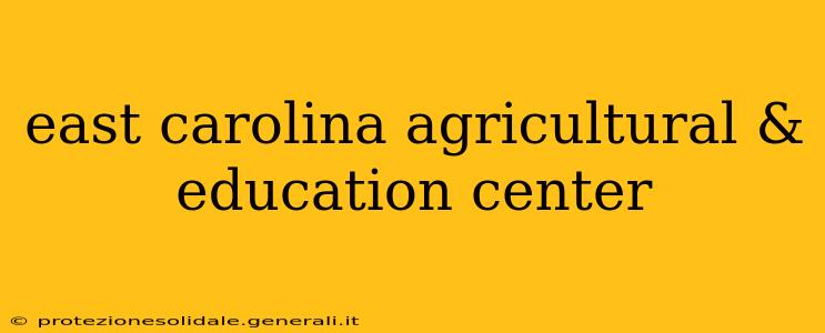 east carolina agricultural & education center