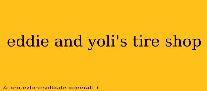 eddie and yoli's tire shop