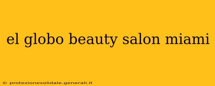 el globo beauty salon miami