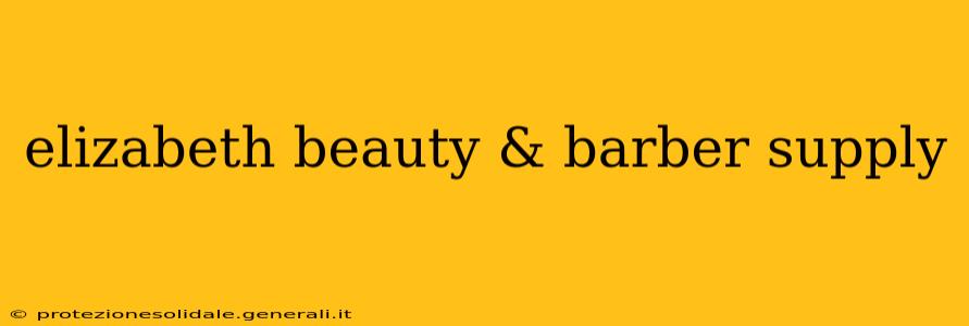 elizabeth beauty & barber supply