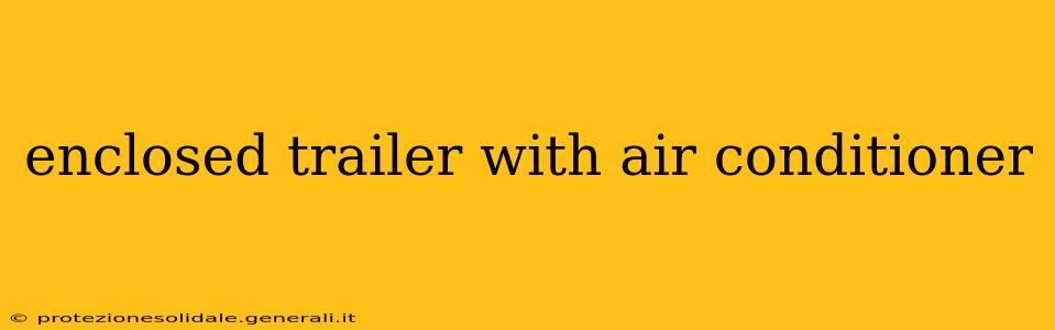 enclosed trailer with air conditioner