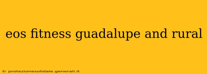 eos fitness guadalupe and rural
