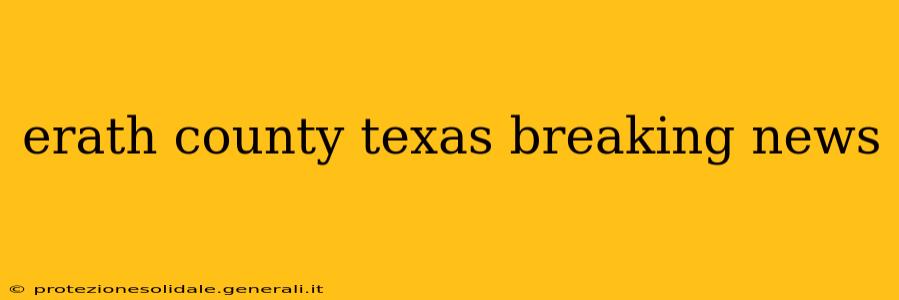 erath county texas breaking news