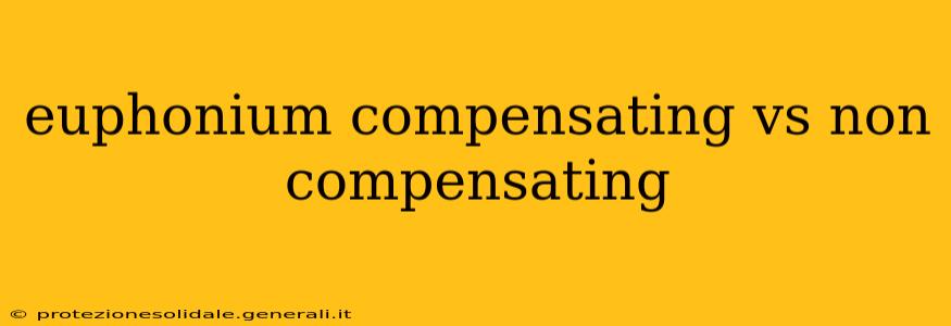 euphonium compensating vs non compensating