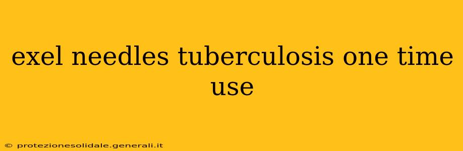 exel needles tuberculosis one time use