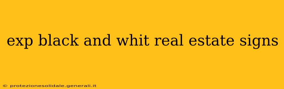 exp black and whit real estate signs