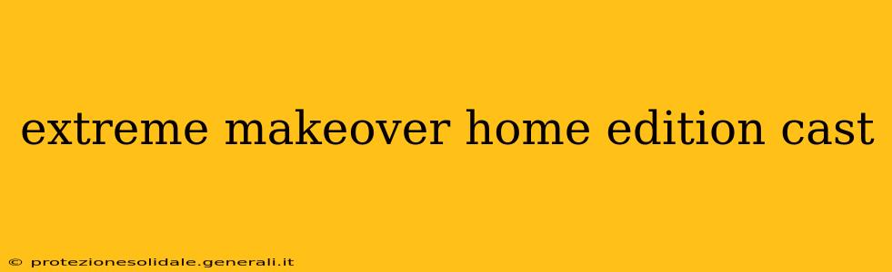 extreme makeover home edition cast
