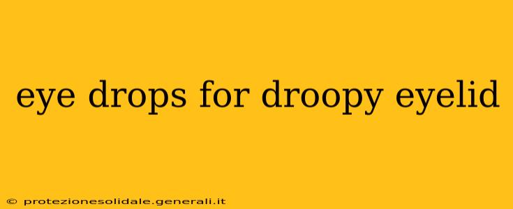 eye drops for droopy eyelid
