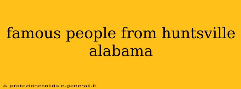 famous people from huntsville alabama