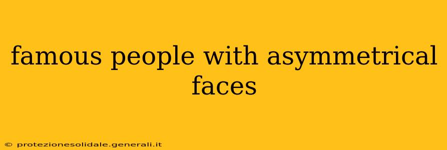 famous people with asymmetrical faces
