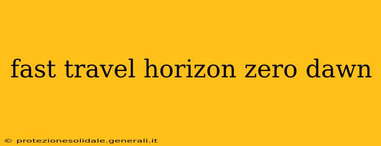 fast travel horizon zero dawn