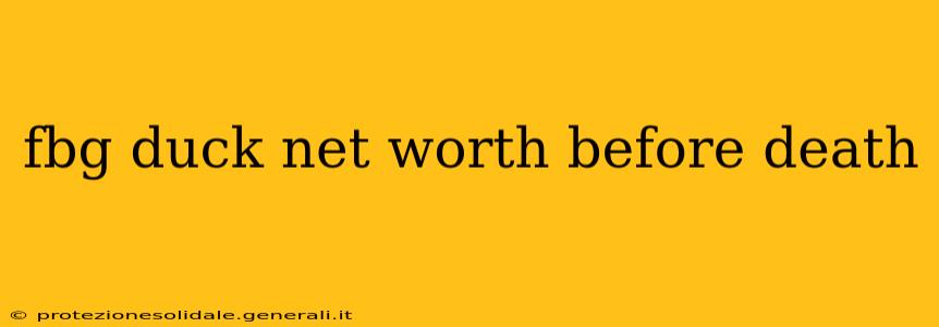 fbg duck net worth before death