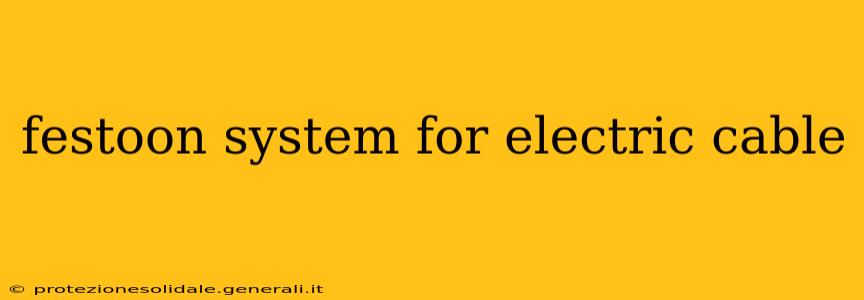 festoon system for electric cable