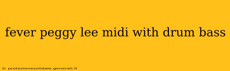 fever peggy lee midi with drum bass