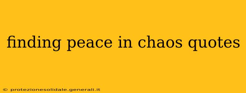 finding peace in chaos quotes