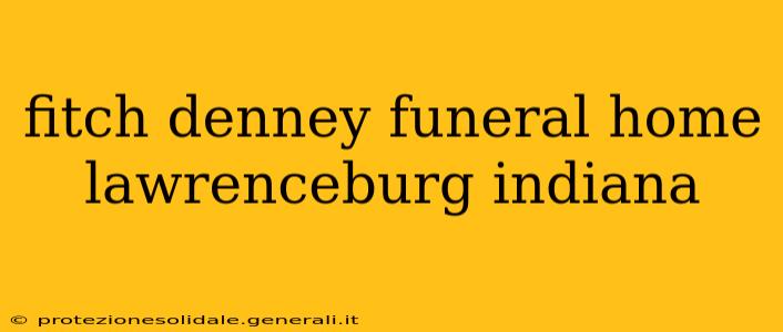 fitch denney funeral home lawrenceburg indiana