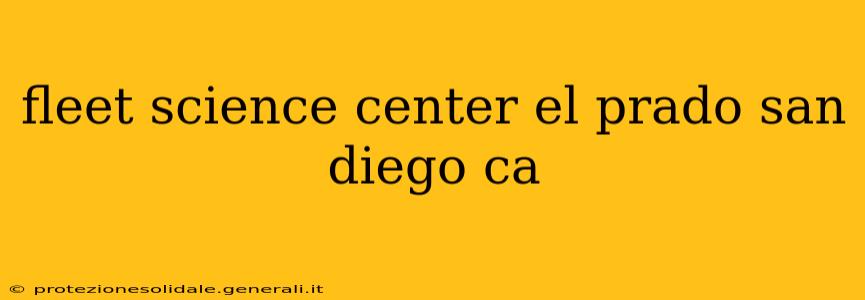 fleet science center el prado san diego ca