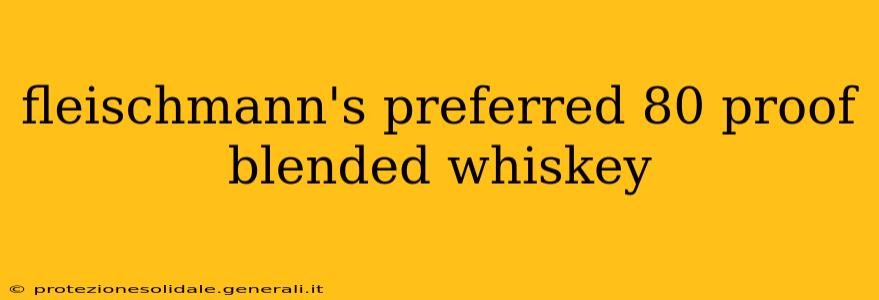 fleischmann's preferred 80 proof blended whiskey