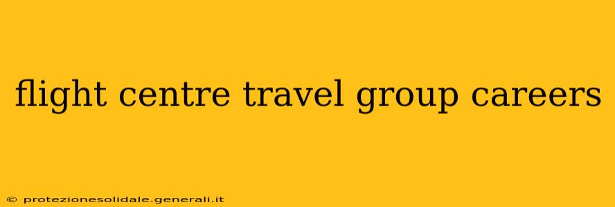 flight centre travel group careers
