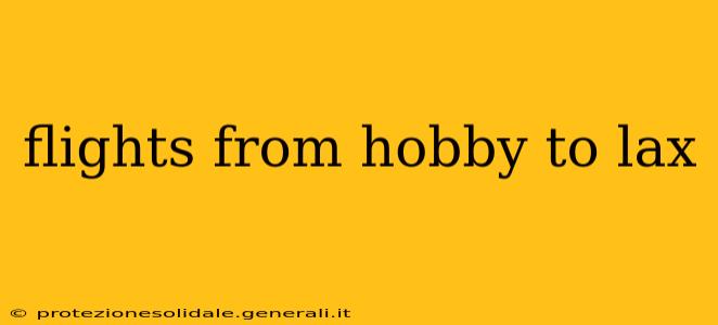 flights from hobby to lax