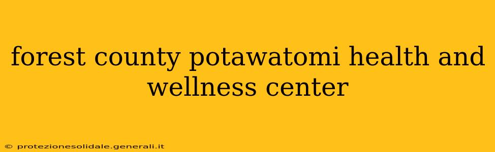 forest county potawatomi health and wellness center