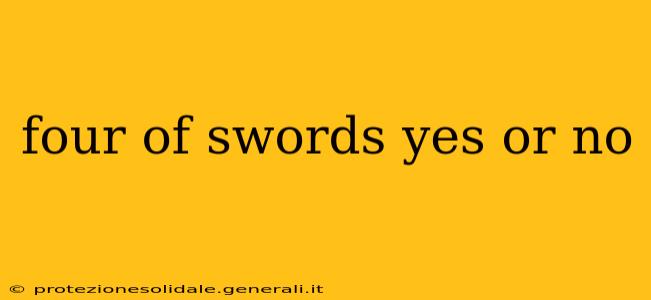 four of swords yes or no
