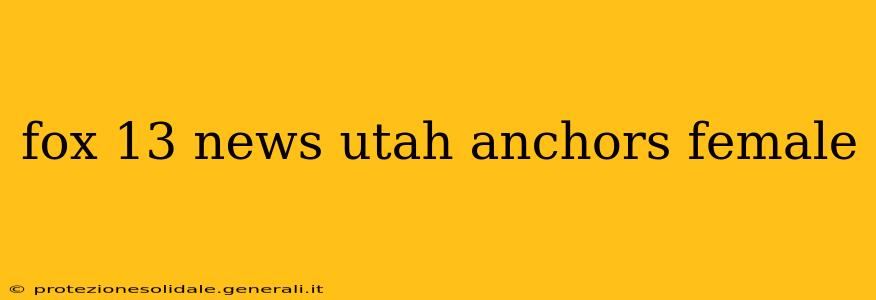 fox 13 news utah anchors female