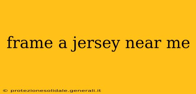 frame a jersey near me