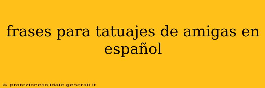 frases para tatuajes de amigas en español