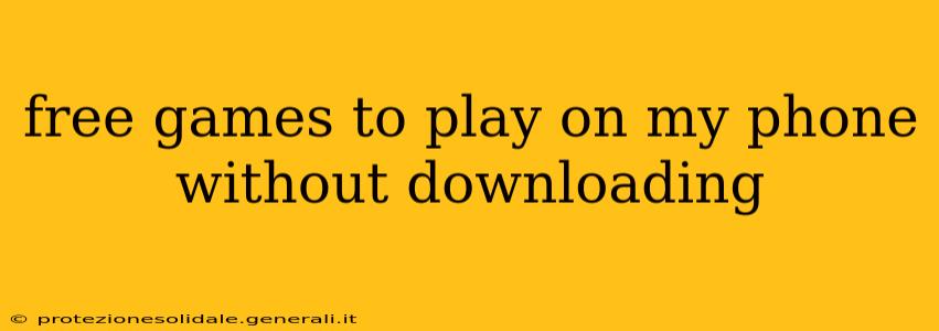 free games to play on my phone without downloading