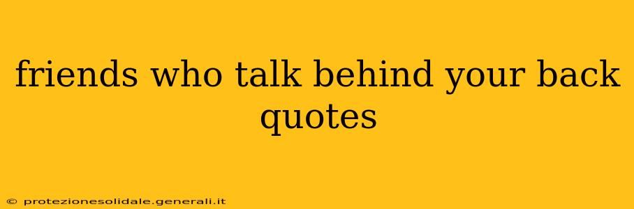 friends who talk behind your back quotes