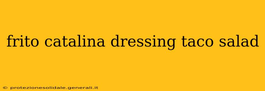 frito catalina dressing taco salad