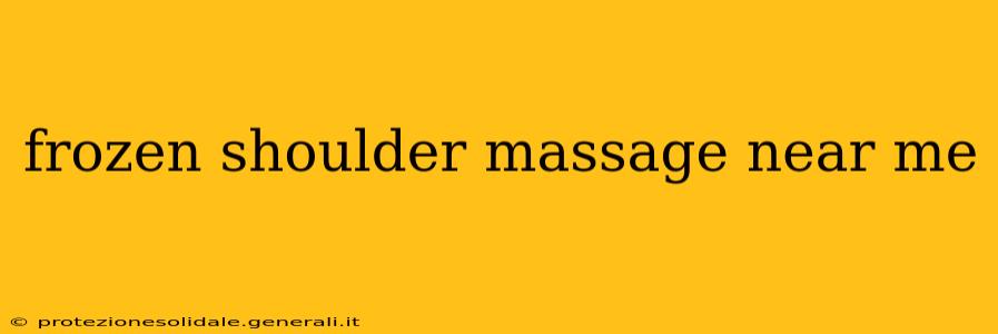 frozen shoulder massage near me