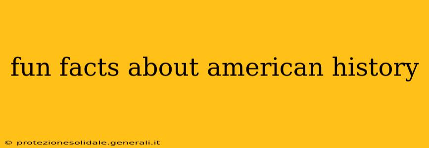 fun facts about american history
