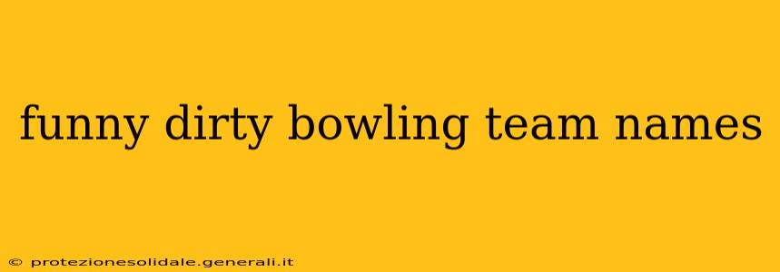 funny dirty bowling team names