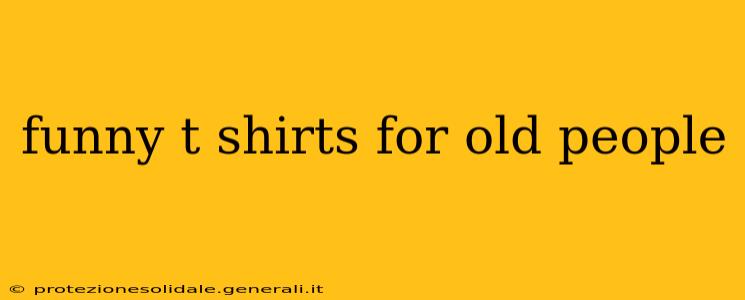 funny t shirts for old people