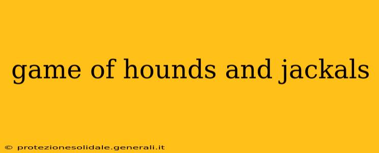 game of hounds and jackals