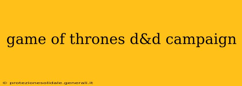 game of thrones d&d campaign